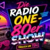 Die Radio ONE 80er Show